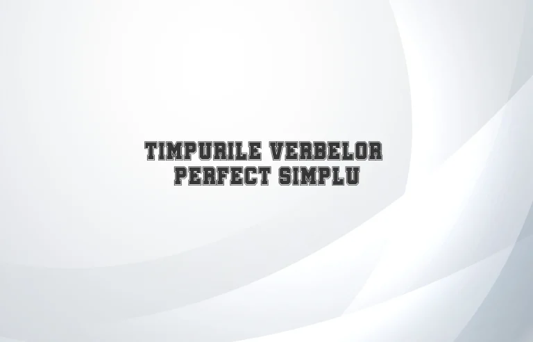 timpurile verbelor perfect simplu