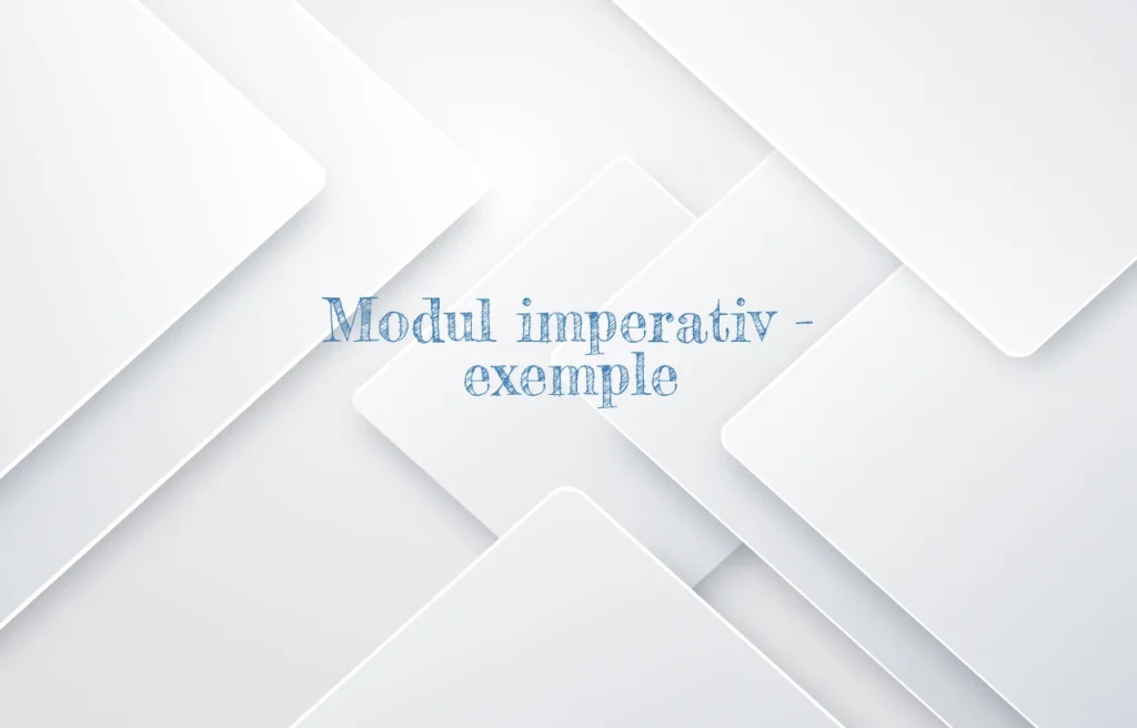 modul imperativ exemple