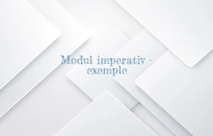 modul imperativ exemple