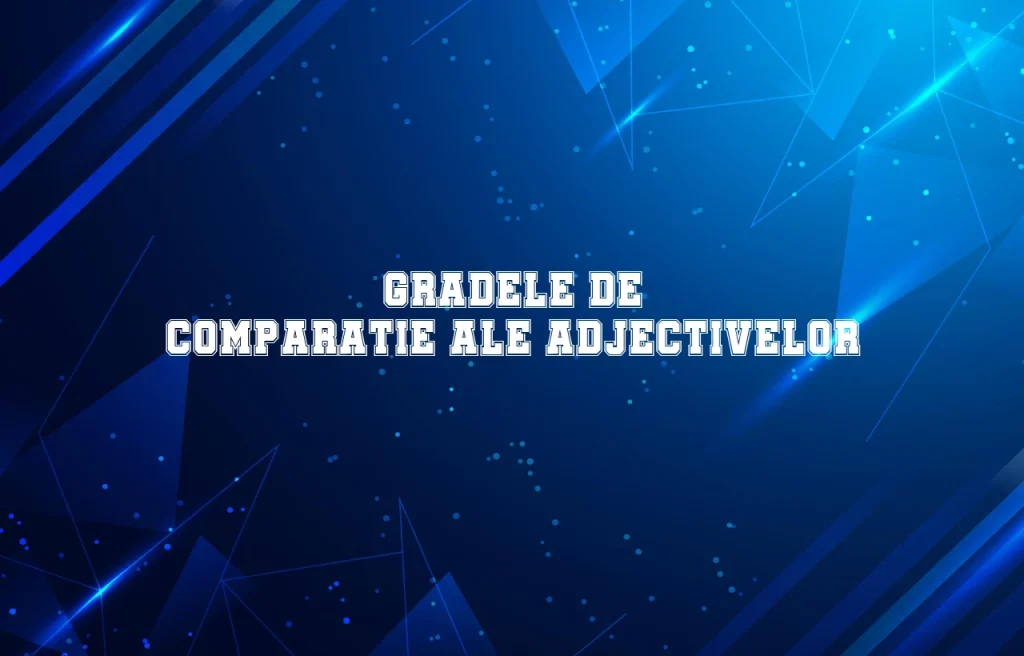 grade de comparatie adjective