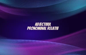 adjectivul pronominal relativ
