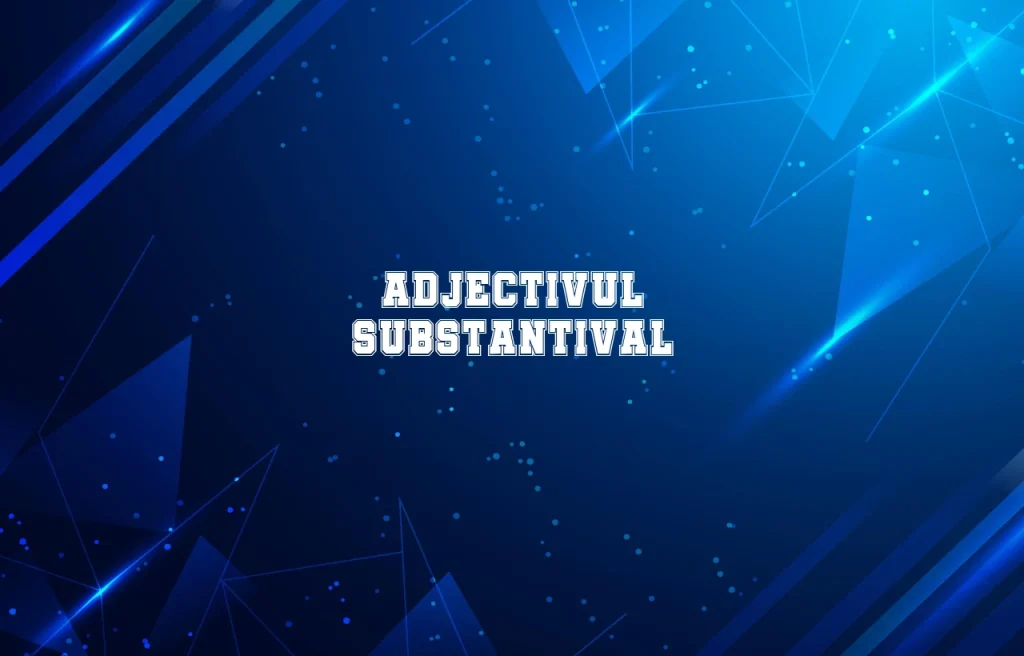 adjectiv substantival
