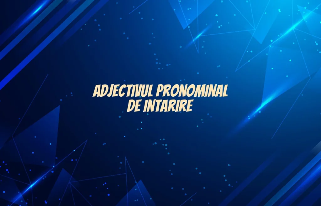 adjectiv pronominal de intarire
