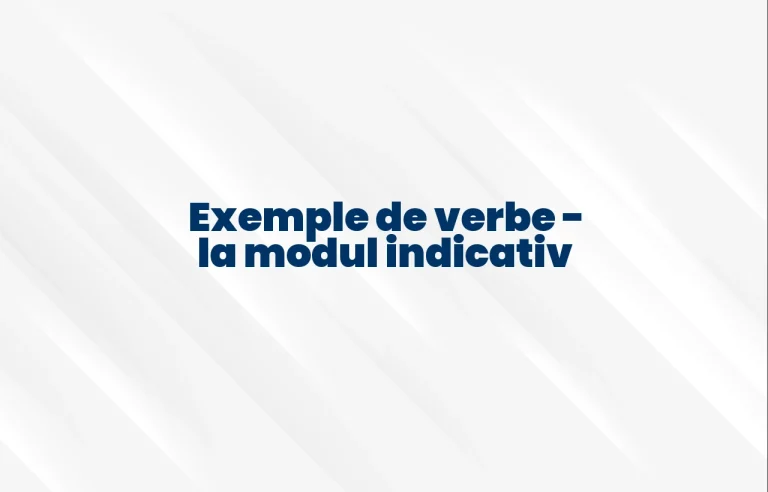 exemple de verbe la modul indicativ