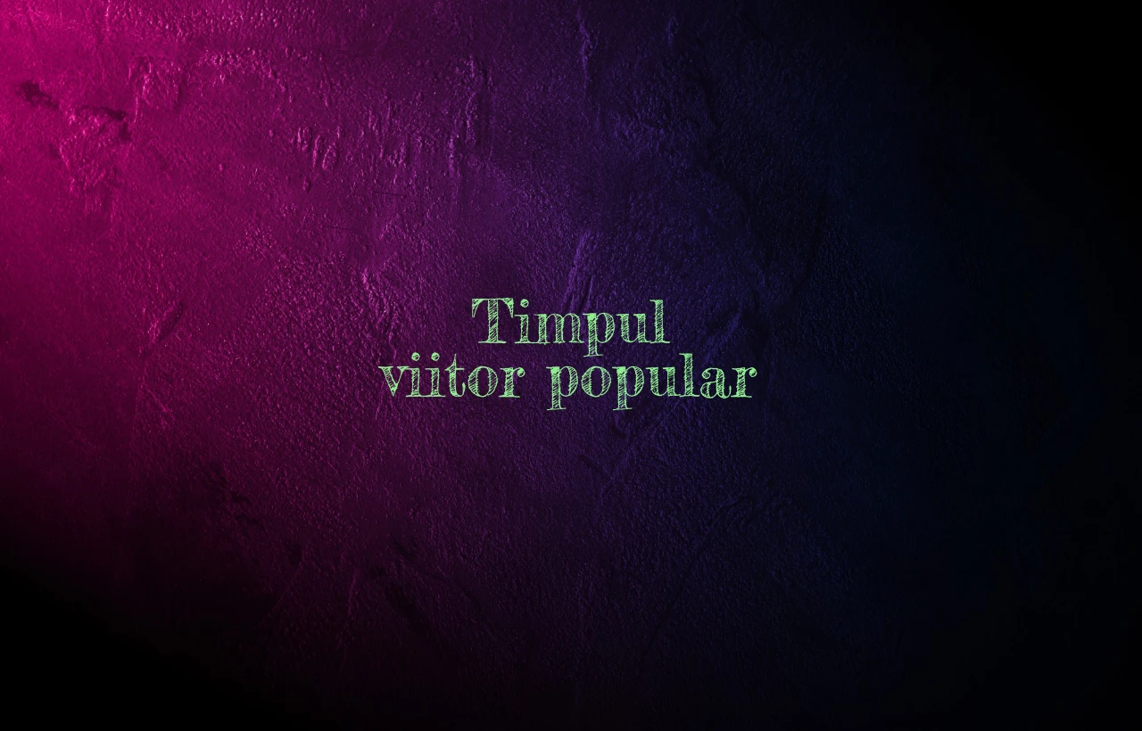 timpul viitor popular