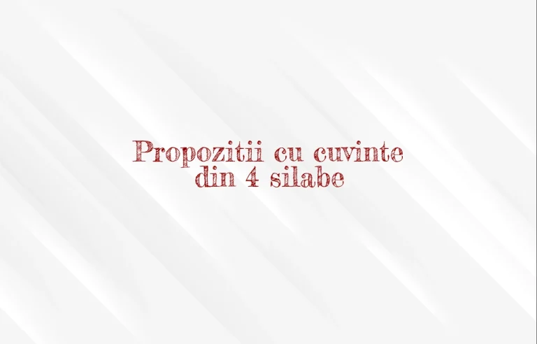 propozitii cu cuvinte din 4 silabe