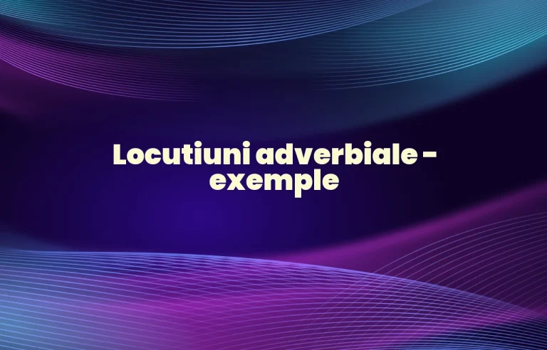 locutiuni adverbiale exemple