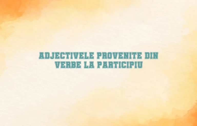 adjective provenite din verbe la participiu