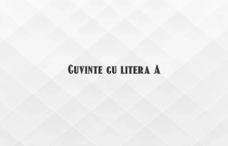 cuvinte cu litera a