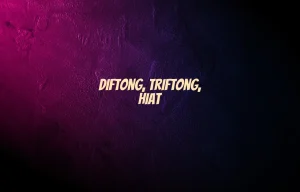 diftong triftong hiat