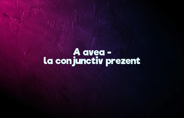 a avea conjunctiv prezent