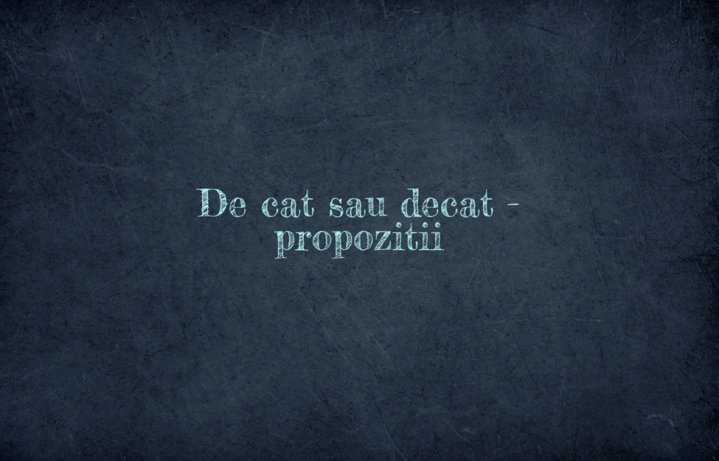 de cat sau decat propozitii