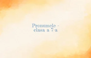 pronumele clasa a 7 a