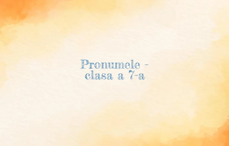 pronumele clasa a 7 a