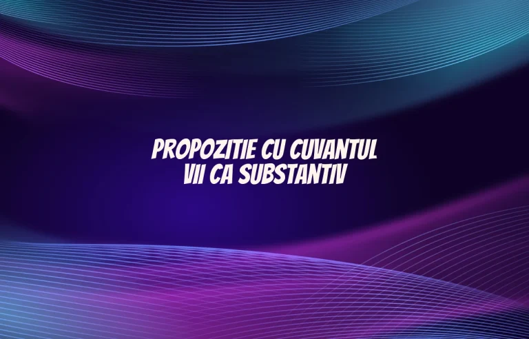 propozitie cu vii substantiv