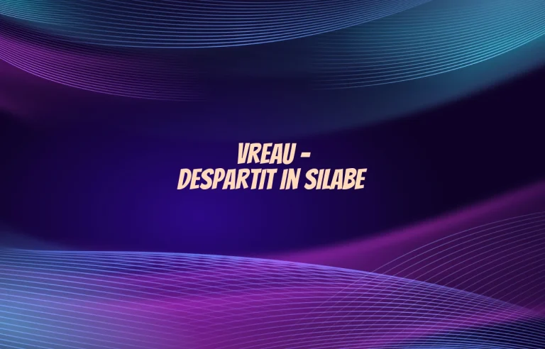 vreau despartit in silabe