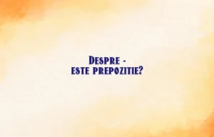 despre este prepozitie