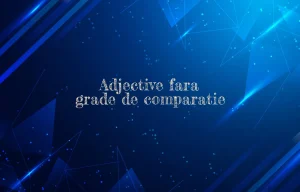 adjective fara grade de comparatie