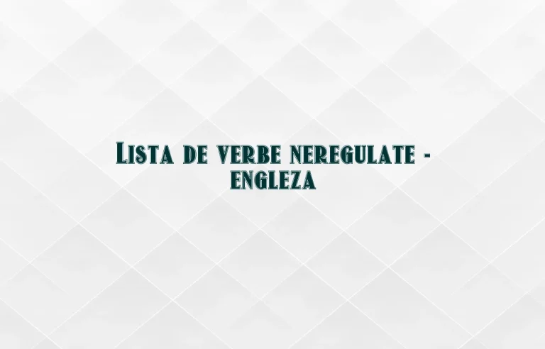 lista verbe neregulate engleza