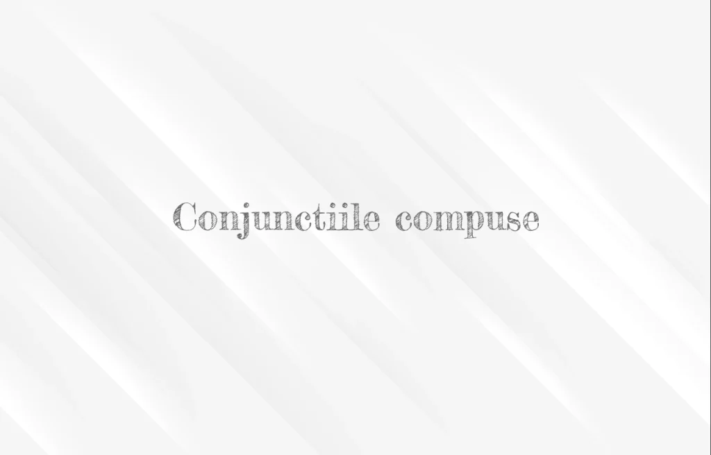 conjunctii compuse
