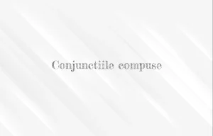 conjunctii compuse