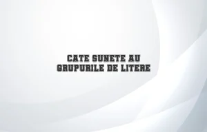 cate sunete au grupurile de litere