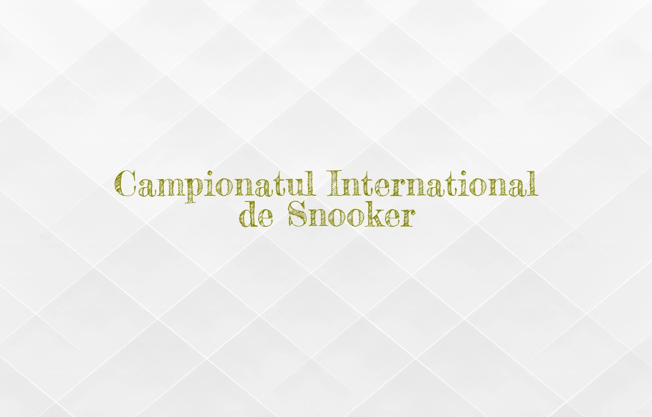 campionatul internaÅ£ional de snooker